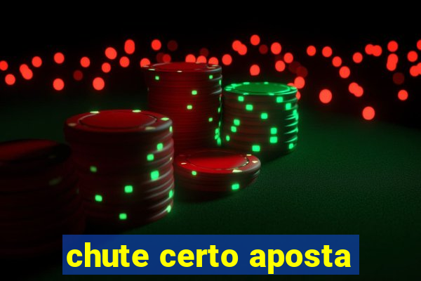 chute certo aposta